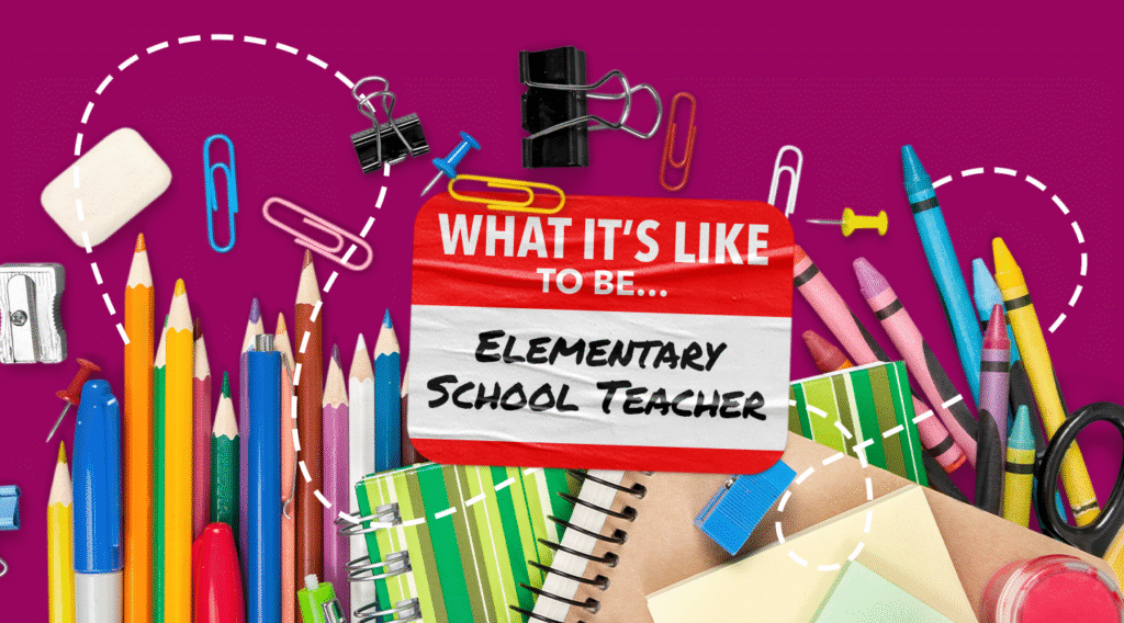 What It's Like to Be...an Elementary School Teacher - By Dan Heath
